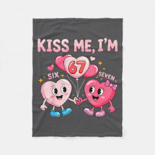 Kiss Me I'm 67 Funny Cute Six Seven Meme 6-7 Valen Fleece Blanket