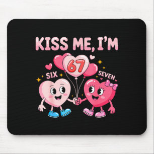 Kiss Me I'm 67 Funny Cute Six Seven Meme 6-7 Valen Mouse Pad
