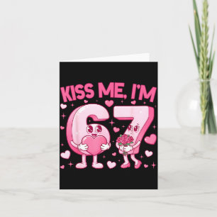 Kiss Me I'm 6 7 Cute Funny 67 Meme Birthday Valent Card