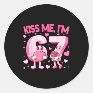 Kiss Me I'm 6 7 Cute Funny 67 Meme Birthday Valent Classic Round Sticker