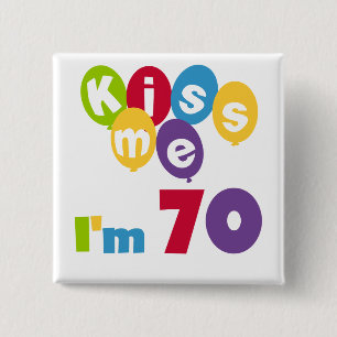 Kiss Me I'm 70 Birthday T-shirts and Gifts 2 Inch Square Button