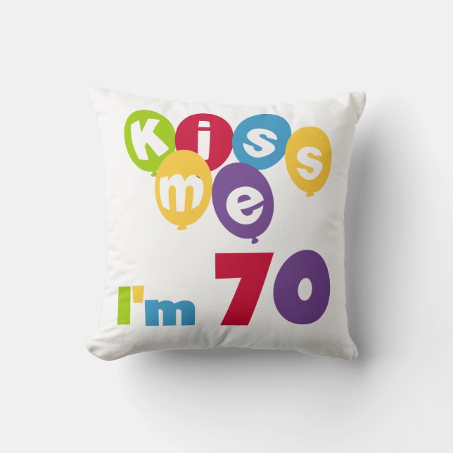 Kiss Me I'm 70 Birthday T-shirts and Gifts Throw Pillow (Front)