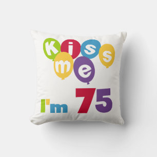 Kiss Me I'm 75 Birthday T-shirts and Gifts Throw Pillow