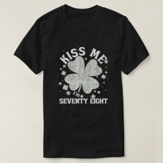 Kiss Me I'm 78 1947 Lucky St. Patrick's Day Shamro T-Shirt