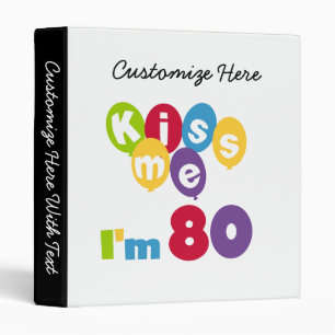 Kiss Me I'm 80 Birthday T-shirts and Gifts Binder
