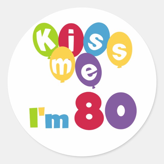 Kiss Me I'm 80 Birthday T-shirts and Gifts Classic Round Sticker (Front)