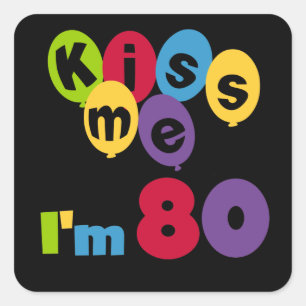 Kiss Me I'm 80 Birthday T-shirts and Gifts Square Sticker