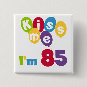 Kiss Me I'm 85 Birthday T-shirts and Gifts 2 Inch Square Button