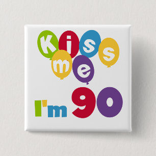 Kiss Me I'm 90 Birthday T-shirts and Gifts 2 Inch Square Button