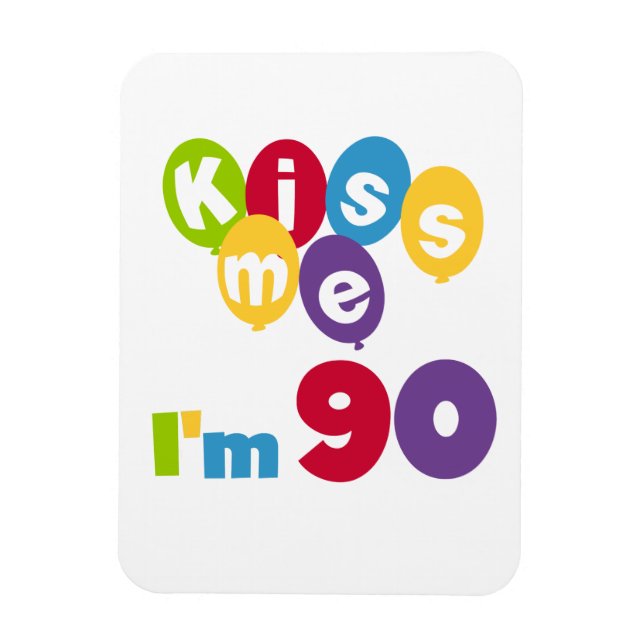 Kiss Me I'm 90 Birthday T-shirts and Gifts Magnet (Vertical)