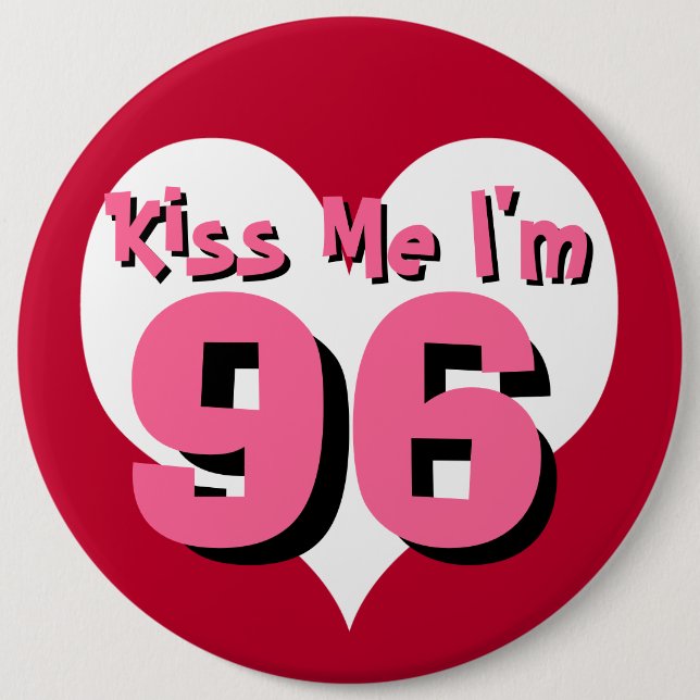 Kiss Me I'm 96 6 Inch Round Button (Front)