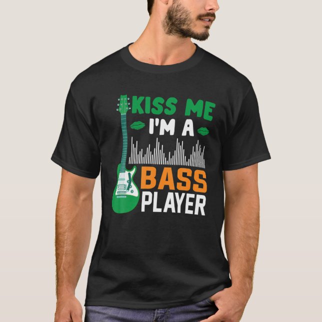 Kiss Me I'm A Bass Player Let The Shenanigans Begi T-Shirt (Front)