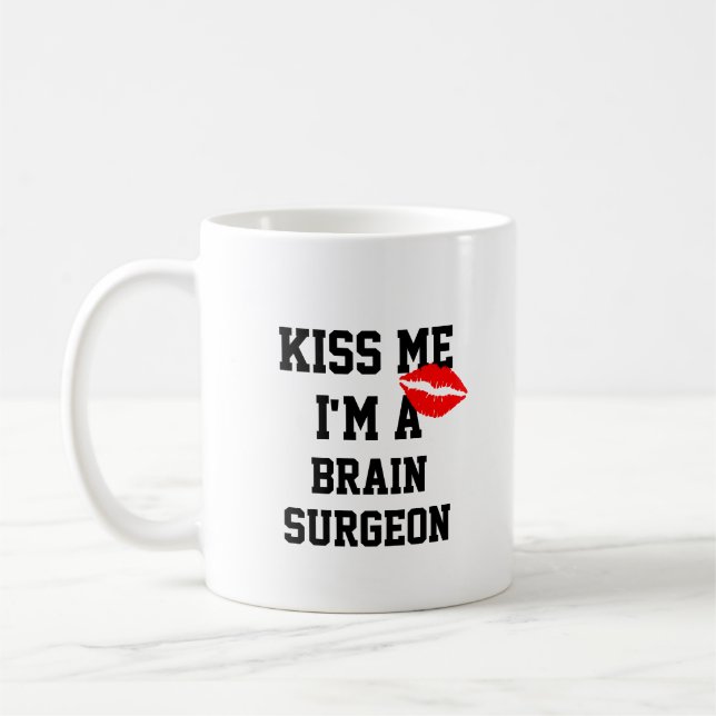 Kiss Me Im A Brain Surgeon Mug (Left)