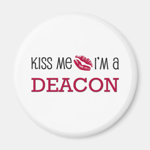 Kiss Me I'm a DEACON Magnet