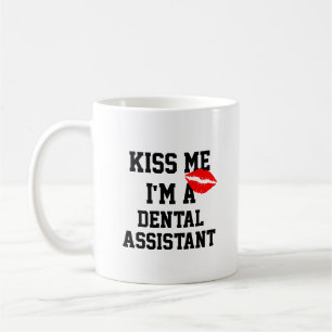 Kiss Me Im A Dental Assistant Mug