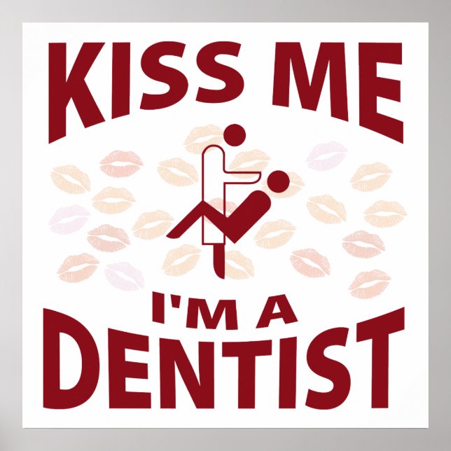Kiss Me I'm A Dentist Poster (Front)