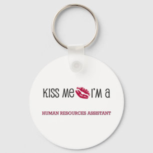 Kiss Me I'm a HUMAN RESOURCES ASSISTANT Keychain