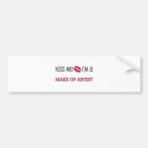 Kiss Me I'm a MAKE UP ARTIST Bumper Sticker