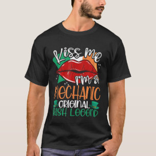 Kiss Me Im A Mechanic Original Irish Legend St Pat T-Shirt