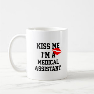 Kiss Me Im A Medical Assistant Mug