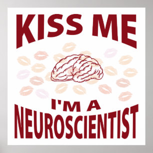 Kiss Me I'm A Neuroscientist Poster
