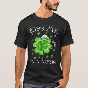 Kiss Me Im A Nurse St. Patricks Day Clothes Men Wo T-Shirt