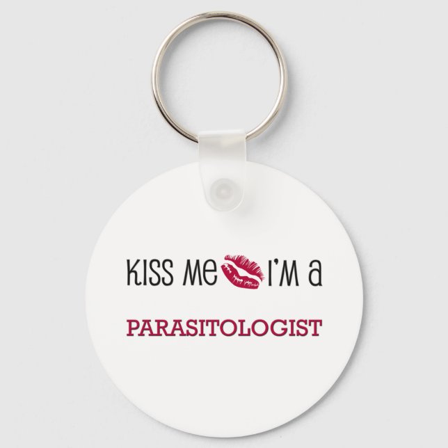 Kiss Me I'm a PARASITOLOGIST Keychain (Front)