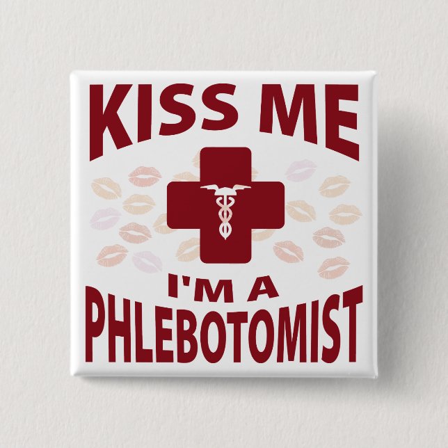 Kiss Me I'm A Phlebotomist 2 Inch Square Button (Front)