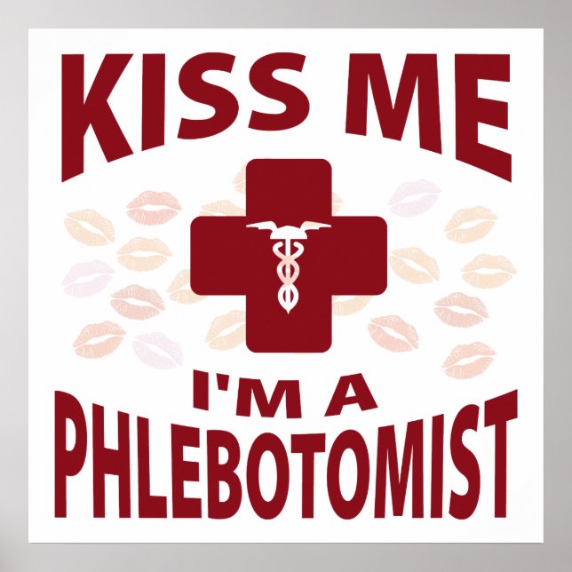 Kiss Me I'm A Phlebotomist Poster (Front)