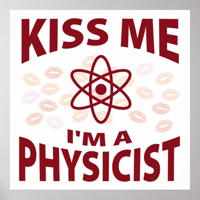 Kiss Me I'm A Physicist Poster (Front)