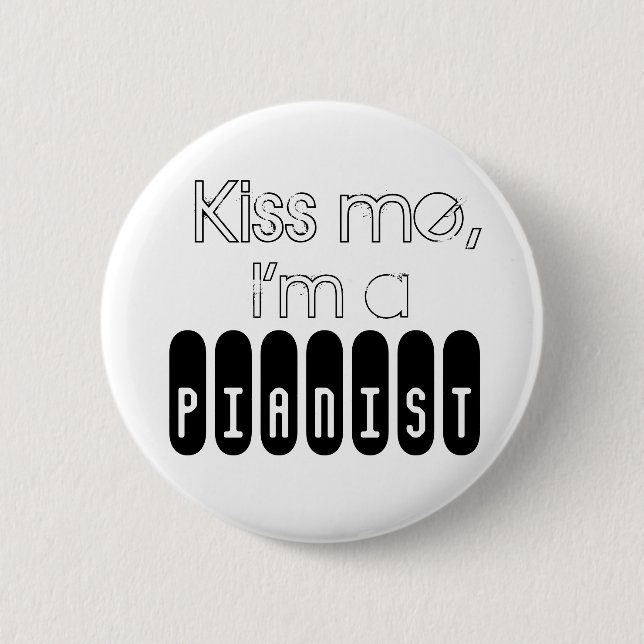 Kiss me,, I'm a, Pianist 2 Inch Round Button (Front)