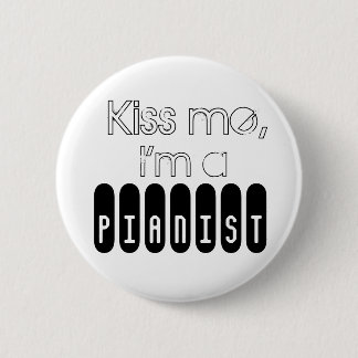Kiss me,, I'm a, Pianist 2 Inch Round Button