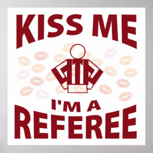 Kiss Me I'm A Referee Poster