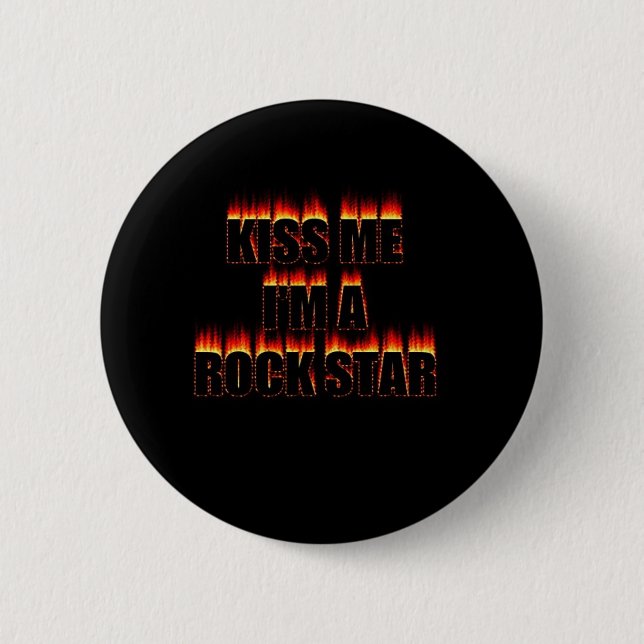 Kiss Me I'm A Rock Star 2 Inch Round Button (Front)
