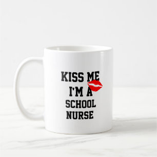 Kiss Me Im A School Nurg Mug