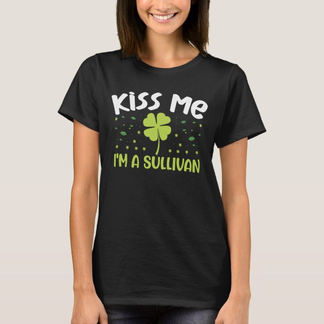 Kiss Me I'm A Sullivan - Last Name Sullivan T-Shirt (Front)