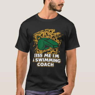 Kiss Me Im a Swimming Coach  Swim Coach Humour Swi T-Shirt