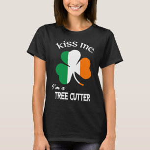 Kiss Me I'm a Tree Cutter Shamrock St Patrick's Da T-Shirt