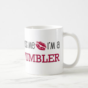 Kiss Me I'm a TUMBLER Coffee Mug
