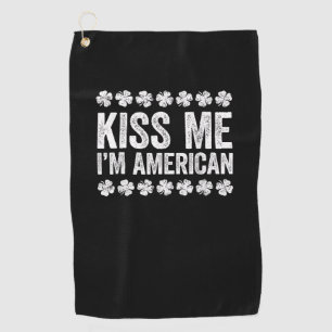 Kiss Me I'm American T-Shirt St Patrick's Day Shir Golf Towel