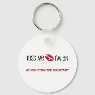 Kiss Me I'm an ADMINISTRATIVE ASSISTANT Keychain