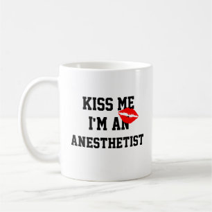 Kiss Me Im An Anesthetist Mug