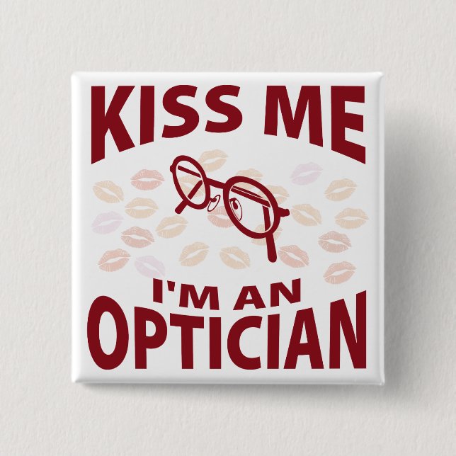 Kiss Me I'm An Optician 2 Inch Square Button (Front)