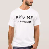 Kiss me t clearance shirt