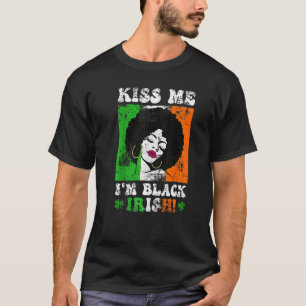 Kiss Me I'm Black Irish St Patricks Day Black Wome T-Shirt