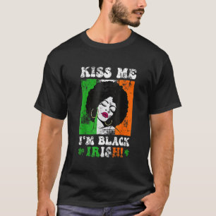 Kiss Me I'm Black Irish St Patricks Day Black Wome T-Shirt