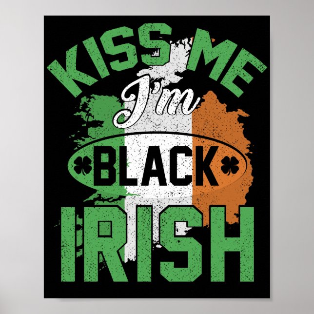 Kiss Me I'm Black Irish T-Shirt Funny Patricks Day Poster (Front)