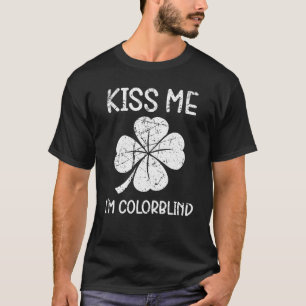 Kiss Me Im Colorblind T-Shirt