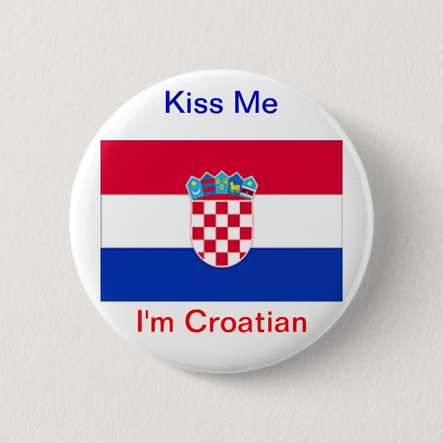Kiss Me I'm Croatian! 2 Inch Round Button (Front)