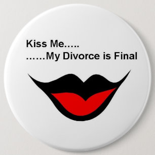 Kiss me I'm divorced 6 Inch Round Button